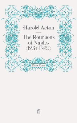 bokomslag The Bourbons of Naples (1734-1825)