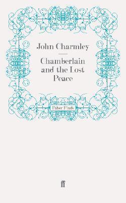 John Charmley - Chamberlain and the Lost Peace, Häftad