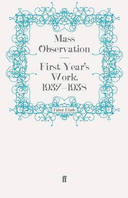 Mass Observation - First Year's Work, 1937-1938, Häftad