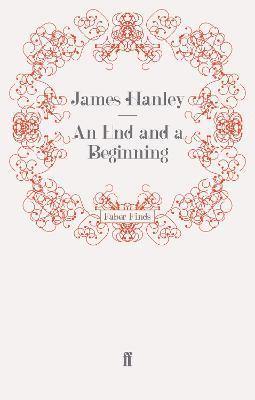 James Hanley - End and a Beginning, Häftad