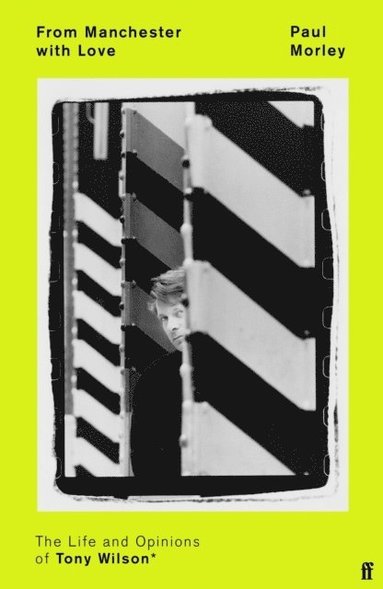 bokomslag From Manchester with Love: The Life and Opinions of Tony Wilson