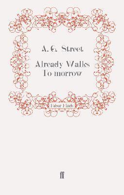 A. G. Street - Already Walks To-morrow, Häftad