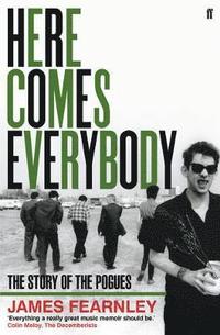 bokomslag Here comes everybody - the story of the pogues