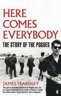 bokomslag Here comes everybody - the story of the pogues