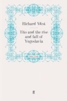 Richard West - Tito and the Rise and Fall of Yugoslavia, Häftad