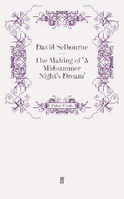 bokomslag The Making of 'A Midsummer Night's Dream'