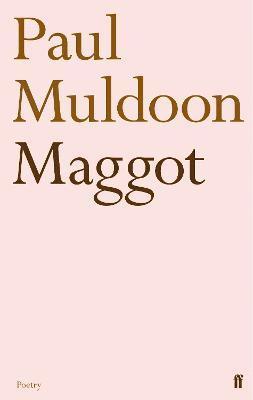 Paul Muldoon - Maggot, Häftad