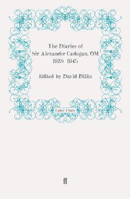 David Dilks - Diaries of Sir Alexander Cadogan, OM, 1938-1945, Häftad