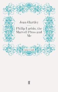 bokomslag Philip Larkin, the Marvell Press and Me