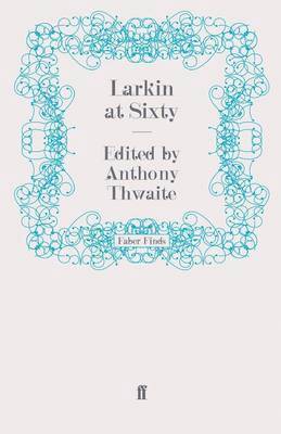 Larkin at Sixty 1