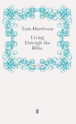 Tom Harrison - Living Through the Blitz, Häftad