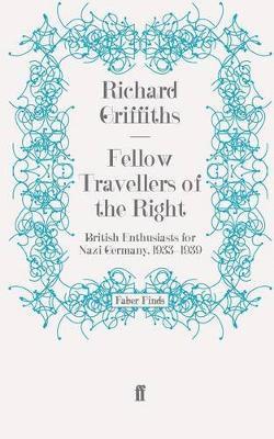 Richard Griffiths - Fellow Travellers of the Right, Häftad