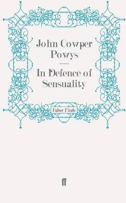 John Cowper Powys - In Defence of Sensuality, Häftad