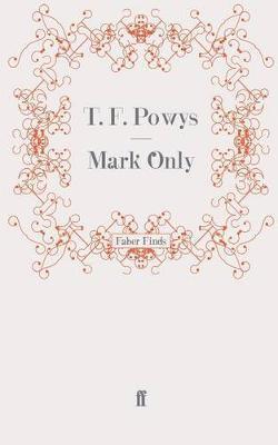 T. F. Powys - Mark Only, Häftad