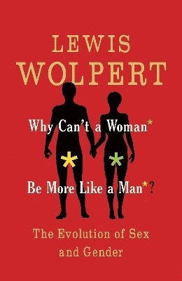 Lewis Wolpert - Why Can't a Woman Be More Like a Man?, Häftad