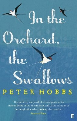 Peter Hobbs - In the Orchard, the Swallows, Häftad