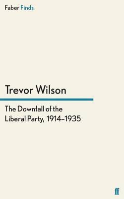 Trevor Wilson - Downfall of the Liberal Party, 1914-1935, Häftad