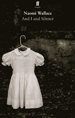Naomi Wallace - And I and Silence, Häftad