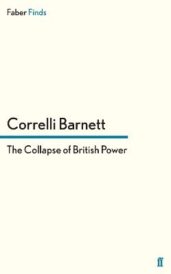 Correlli Barnett - Collapse of British Power, Häftad