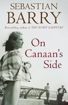 Sebastian Barry - On Canaan's Side, Inbunden