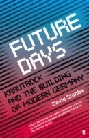 bokomslag Future days - krautrock and the building of modern Germany