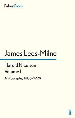 Harold Nicolson: Volume I 1