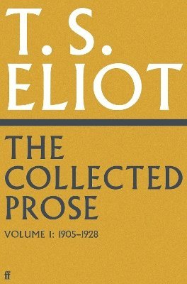 T. S. Eliot, Archie Burnett, Professor Archie Burnett - Collected Prose of T.S. Eliot Volume 1, Inbunden