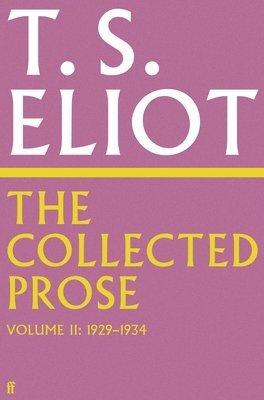 T. S. Eliot, Archie Burnett, Professor Archie Burnett - Collected Prose of T.S. Eliot Volume 2, Inbunden