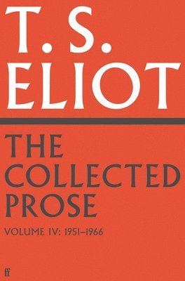 bokomslag The Collected Prose of T.S. Eliot Volume 4