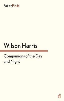 Wilson Harris - Companions of the Day and Night, Häftad