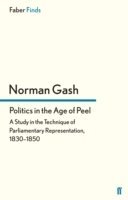 Professor Norman Gash, Norman Gash - Politics in the Age of Peel, Häftad