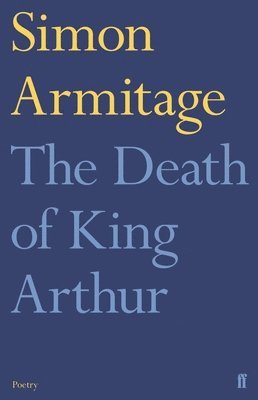 Simon Armitage - Death of King Arthur, Häftad