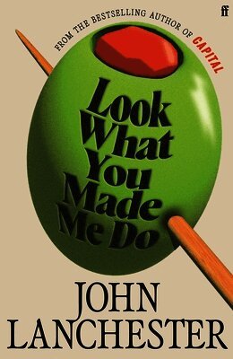 John Lanchester - Look What You Made Me Do, Inbunden