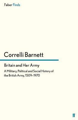 Correlli Barnett - Britain and Her Army, Häftad