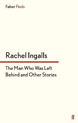 Rachel Ingalls - Man Who Was Left Behind, Häftad