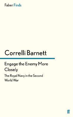 Correlli Barnett - Engage the Enemy More Closely, Häftad