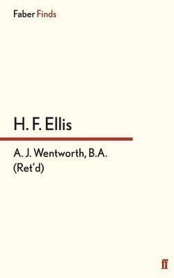 H. F. Ellis - A. J. Wentworth, B.A. (Ret'd.), Häftad