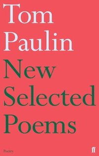 bokomslag New Selected Poems of Tom Paulin