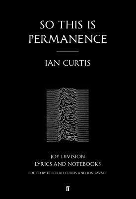 Ian Curtis, Jon Savage, Deborah Curtis - So This is Permanence, Häftad