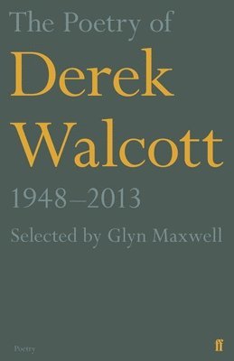 bokomslag The Poetry of Derek Walcott 19482013