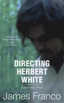 James Franco - Directing Herbert White, Häftad