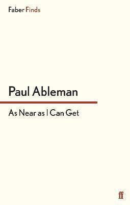 Paul Ableman - As Near as I Can Get, Häftad