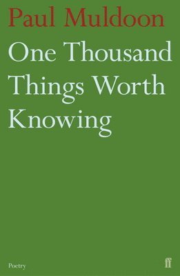 Paul Muldoon - One Thousand Things Worth Knowing, Häftad