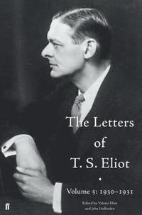 bokomslag The Letters of T. S. Eliot Volume 5: 1930-1931