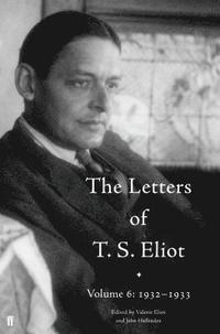 bokomslag The Letters of T. S. Eliot Volume 6: 1932-1933