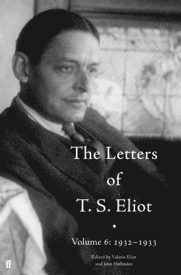 The Letters of T. S. Eliot Volume 6: 19321933 1