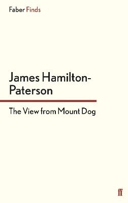 James Hamilton-Paterson - View from Mount Dog, Häftad