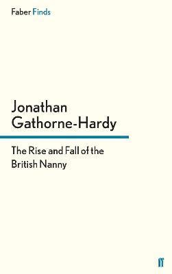 Jonathan Gathorne-Hardy, Jonathan (Author) Gathorne-Hardy - Rise and Fall of the British Nanny, Häftad