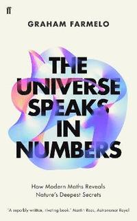 bokomslag The Universe Speaks in Numbers: How Modern Maths Reveals Nature's Deepest Secrets
