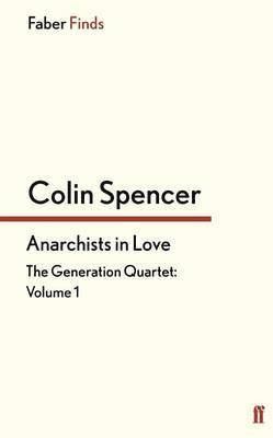 Colin Spencer - Anarchists In Love, Häftad